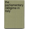 The Parliamentary Rã©Gime In Italy by Vilfredo Pareto