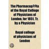 The Pharmacopå¿Ia Of The Royal College O by Royal College Of Physicians Of London