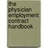 The Physician Employment Contract Handbook