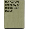 The Political Economy Of Middle East Peace door Jenni Wright