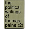 The Political Writings Of Thomas Paine (2) door Thomas Paine