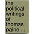The Political Writings Of Thomas Paine ...