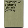 The Politics of Economic Reform in Germany by Kenneth Dyson