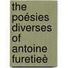 The Poésies Diverses Of Antoine Furetieè door Antoine Furetiï¿½Re