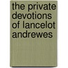 The Private Devotions Of Lancelot Andrewes door Lancelot Andrewes