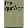 The Qur'Ã¢N by Edward Henry Palmer