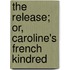 The Release; Or, Caroline's French Kindred