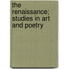 The Renaissance; Studies In Art And Poetry by Walter Pater