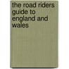 The Road Riders Guide To England And Wales door Dick Henneman