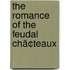 The Romance Of The Feudal Chã¢Teaux
