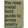 The Rose Metal Field Guide to Prose Poetry door Onbekend