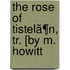 The Rose Of Tistelã¶N, Tr. [By M. Howitt