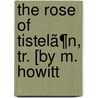 The Rose Of Tistelã¶N, Tr. [By M. Howitt by Emilie Carlï¿½N