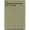 The Satapatha-Brã¢Hmana. Part I; Accordi door Julius Eggeling