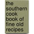 The Southern Cook Book Of Fine Old Recipes