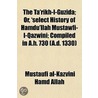 The Ta'ríkh-I-Guzída; Or, 'Select Histor door Mustaufi Al-Kazvini Hamd Allah