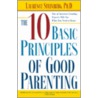 The Ten Basic Principles Of Good Parenting by Laurence Steinberg