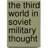 The Third World In Soviet Military Thought by Professor Mark Katz