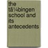 The Tã¼Bingen School And Its Antecedents