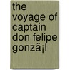 The Voyage Of Captain Don Felipe Gonzã¡L door Bolton Glanvill Corney
