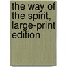 The Way of the Spirit, Large-Print Edition by Sir Henry Rider Haggard
