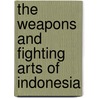 The Weapons And Fighting Arts Of Indonesia door Donn F. Draeger