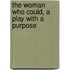 The Woman Who Could, A Play With A Purpose