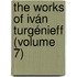 The Works Of Iván Turgénieff (Volume 7)