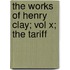 The Works of Henry Clay; Vol X; The Tariff