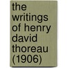 The Writings Of Henry David Thoreau (1906) door Henry David Thoreau