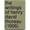 The Writings Of Henry David Thoreau (1906) by Henry David Thoreau