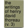 The Writings Of Henry David Thoreau (V. 3) by Henry David Thoreau