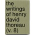 The Writings Of Henry David Thoreau (V. 8)