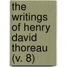 The Writings Of Henry David Thoreau (V. 8) door Henry David Thoreau