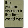 The Yankee Division In The First World War door Michael E. Shay