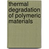 Thermal Degradation of Polymeric Materials door Krzysztof Pielichowski