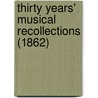 Thirty Years' Musical Recollections (1862) by Henry Fothergill Chorley