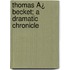 Thomas Ã¿ Becket; A Dramatic Chronicle