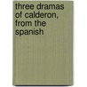 Three Dramas Of Calderon, From The Spanish door Denis Florence Mac Carthy