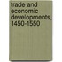 Trade and Economic Developments, 1450-1550