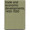 Trade and Economic Developments, 1450-1550 door Mavis E. Mate