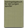 Trainingstagebuch für den jungen Sportler by Thomas Richter