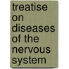 Treatise On Diseases Of The Nervous System door William Alexander Hammond