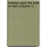 Treatise Upon the Walk of Faith (Volume 1) door William Romaine