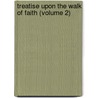 Treatise Upon the Walk of Faith (Volume 2) door William Romaine