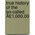True History Of The So-Called Â£1,000,00
