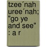 Tzee´Nah Uree´Nah; "Go Ye And See" : A R door Yaakov Ben Yitzchak Ashkenazi