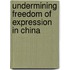 Undermining Freedom Of Expression In China