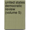 United States Democratic Review (Volume 5) door Conrad Swackhamer