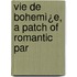 Vie De Bohemì¿E, A Patch Of Romantic Par